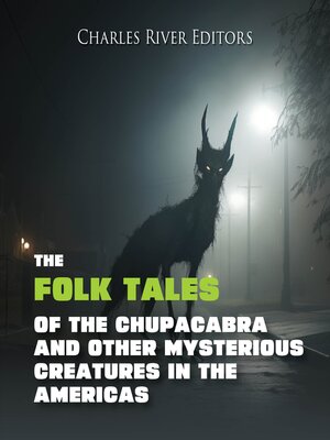 cover image of The Folk Tales of the Chupacabra and Other Mysterious Creatures in the Americas